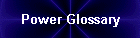 Power Glossary
